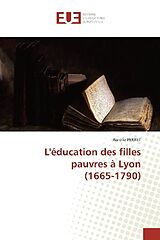 Couverture cartonnée L'éducation des filles pauvres à Lyon (1665-1790) de Aurélie Perret