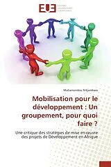 Kartonierter Einband (Kt) Mobilisation pour le développement : Un groupement, pour quoi faire ? von Mahamondou N'djambara