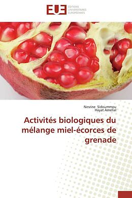 Couverture cartonnée Activités biologiques du mélange miel-écorces de grenade de Nesrine Sidoummou, Hayat Amellal
