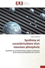 Kartonierter Einband (Kt) Synthèse et caractérisations d'un nouveau phosphate von Takoua Ben Issa