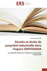 Kartonierter Einband (Kt) Sûretés et droits de propriété industrielle dans l'espace OAPI/OHADA von N'Goran Kevin Koffi