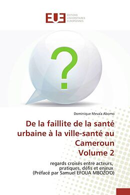 Couverture cartonnée De la faillite de la santé urbaine à la ville-santé au Cameroun Volume 2 de Dominique Meva'a Abomo