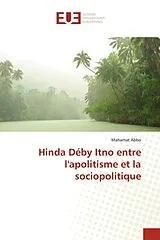 Kartonierter Einband Hinda Déby Itno entre l'apolitisme et la sociopolitique von Mahamat Abbo