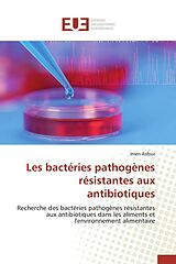 Couverture cartonnée Les bactéries pathogènes résistantes aux antibiotiques de Imen Asfour