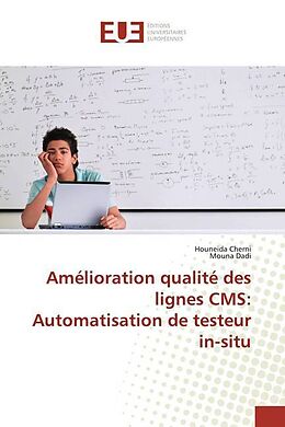 Couverture cartonnée Amélioration qualité des lignes CMS: Automatisation de testeur in-situ de Houneida Cherni, Mouna Dadi