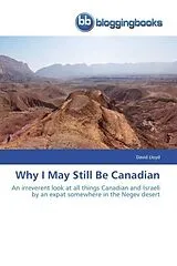 Kartonierter Einband (Kt) Why I May Still Be Canadian von David Lloyd