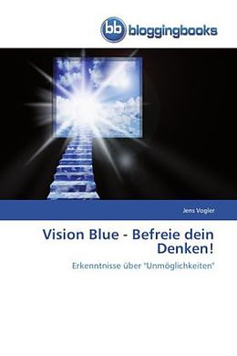 Kartonierter Einband Vision Blue - Befreie dein Denken! von Jens Vogler