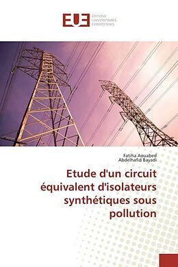 Couverture cartonnée Etude d'un circuit équivalent d'isolateurs synthétiques sous pollution de Fatiha Aouabed, Abdelhafid Bayadi