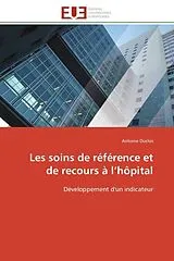 Kartonierter Einband (Kt) Les soins de référence et de recours à l'hôpital von Antoine Duclos