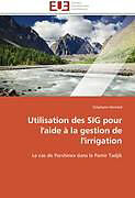 Couverture cartonnée Utilisation des SIG pour l'aide à la gestion de l'irrigation de Stéphane Henriod