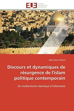 Couverture cartonnée Discours et dynamiques de résurgence de l'islam politique contemporain de Deka Omar Ahmed