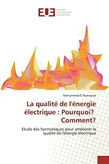 Kartonierter Einband (Kt) La qualité de l'énergie électrique : Pourquoi? Comment? von Mohammed El Manssouri