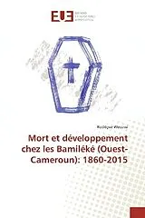 Kartonierter Einband (Kt) Mort et développement chez les Bamiléké (Ouest-Cameroun): 1860-2015 von Rodrigue Wouassi