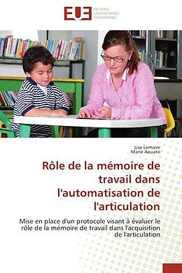 Couverture cartonnée Rôle de la mémoire de travail dans l'automatisation de l'articulation de Lise Lemaire, Marie Aouate