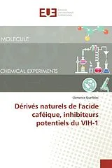 Kartonierter Einband (Kt) Dérivés naturels de l'acide caféique, inhibiteurs potentiels du VIH-1 von Clémence Queffélec