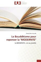 Couverture cartonnée Le Bouddhisme pour repenser la &quot;MODERNITE&quot; de Charly Dekra Aristide