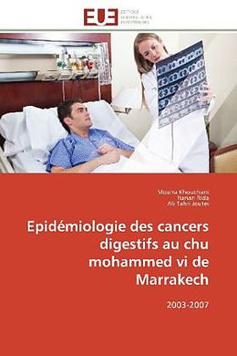 Couverture cartonnée Epidémiologie des cancers digestifs au chu mohammed vi de Marrakech de Mouna Khouchani, Hanan Rida, Ali Tahri Joutei