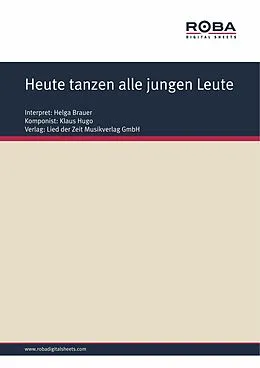 E-Book (epub) Heute tanzen alle jungen Leute von Klaus Hugo, Joachim Dannenberg, Dieter Schneider