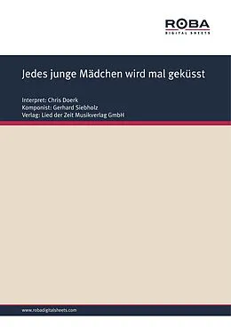 E-Book (pdf) Jedes junge Mädchen wird mal geküsst von Gerhard Siebholz, Dieter Schneider