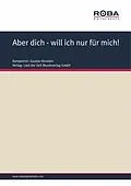 E-Book (pdf) Aber dich - will ich nur für mich! von Gustav Hinstein, M. Y. Nona, Lony Bernhard