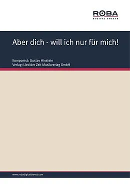 E-Book (pdf) Aber dich - will ich nur für mich! von Gustav Hinstein, M. Y. Nona, Lony Bernhard