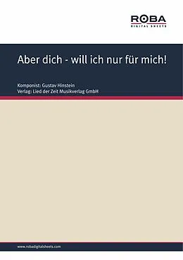 E-Book (epub) Aber dich - will ich nur für mich! von Gustav Hinstein, M. Y. Nona, Lony Bernhard