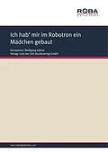 E-Book (epub) Ich hab' mir im Robotron ein Mädchen gebaut von Wolfgang Kähne, Gerd Halbach