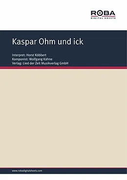 E-Book (epub) Kaspar Ohm und ick von Wolfgang Kähne, Wolfgang Brandenstein