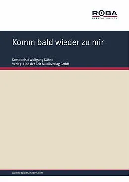 E-Book (pdf) Komm bald wieder zu mir von Wolfgang Kähne, Johannes Kretzschmar, Helmut Kießling
