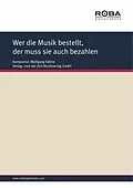 E-Book (pdf) Wer die Musik bestellt, der muss sie auch bezahlen von Wolfgang Kähne, Gerd Halbach