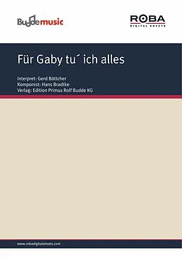 E-Book (epub) Für Gaby tu´ ich alles von Heinz Buchholz, Hans Bradtke