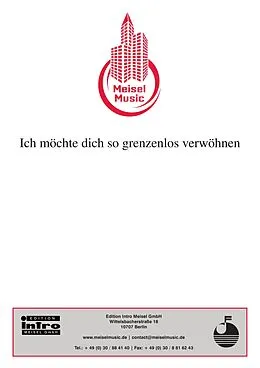 E-Book (pdf) Ich möchte dich so grenzenlos verwöhnen von Irmgard Mevin, Walter Schnak