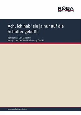 E-Book (epub) Ach, ich hab' sie ja nur auf die Schulter geküßt von Carl Millöcker, F. Zell, Richard Genée
