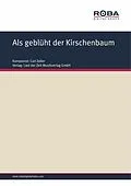 E-Book (epub) Als geblüht der Kirschenbaum von Carl Zeller, Moritz West, Ludwig Held