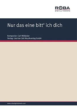 E-Book (pdf) Nur das eine bitt' ich dich von Carl Millöcker, F. Zell, Richard Genée