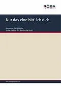E-Book (epub) Nur das eine bitt' ich dich von Carl Millöcker, F. Zell, Richard Genée