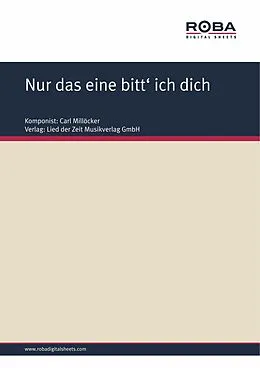E-Book (epub) Nur das eine bitt' ich dich von Carl Millöcker, F. Zell, Richard Genée