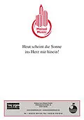 E-Book (pdf) Heut scheint die Sonne ins Herz mir hinein! von Günther Schwenn, Fred Raymond