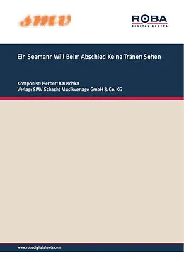 E-Book (pdf) Ein Seemann Will Beim Abschied Keine Tränen Sehen von Herbert Kauschka