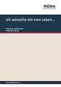 E-Book (pdf) Ich wünsche mir vom Leben... von Hardy Kickers, Herm. Stiegler