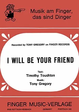 E-Book (epub) I will be your friend von Tony Gregory, Günther Knaup, Timothy Touchton