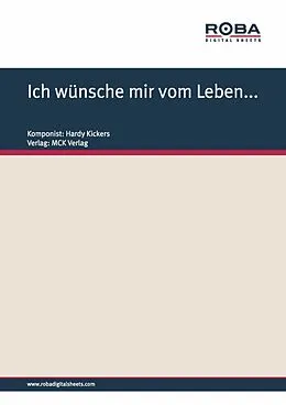 E-Book (epub) Ich wünsche mir vom Leben... von Hardy Kickers, Herm. Stiegler