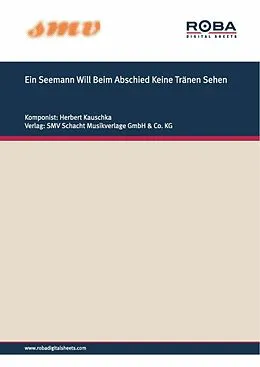 E-Book (epub) Ein Seemann Will Beim Abschied Keine Tränen Sehen von Herbert Kauschka