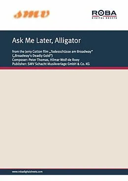 E-Book (epub) Ask Me Later, Alligator von Lothar Meid, Peter Thomas, Hilmar Wolf-de Rooy