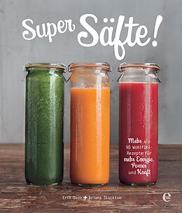 Fester Einband Super Säfte! von Erin Quon, Briana Stockton
