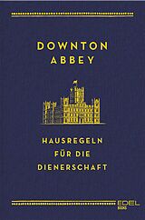 E-Book (epub) Downton Abbey - Hausregeln für die Dienerschaft von Charles Carson