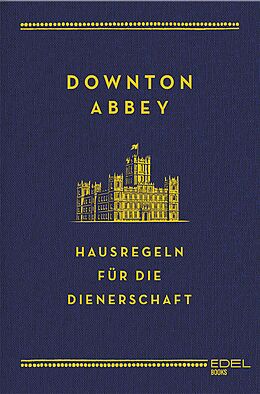 E-Book (epub) Downton Abbey - Hausregeln für die Dienerschaft von Charles Carson