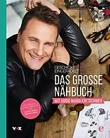 E-Book (epub) Geschickt eingefädelt - Das große Nähbuch mit Guido Maria Kretschmer von Guido Maria Kretschmer, Tessa Evelegh