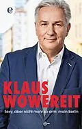 E-Book (epub) Sexy, aber nicht mehr so arm: mein Berlin von Klaus Wowereit, Enrik Lauer