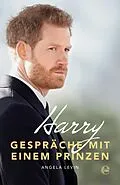 E-Book (epub) Harry - Gespräche mit einem Prinzen von Angela Levin
